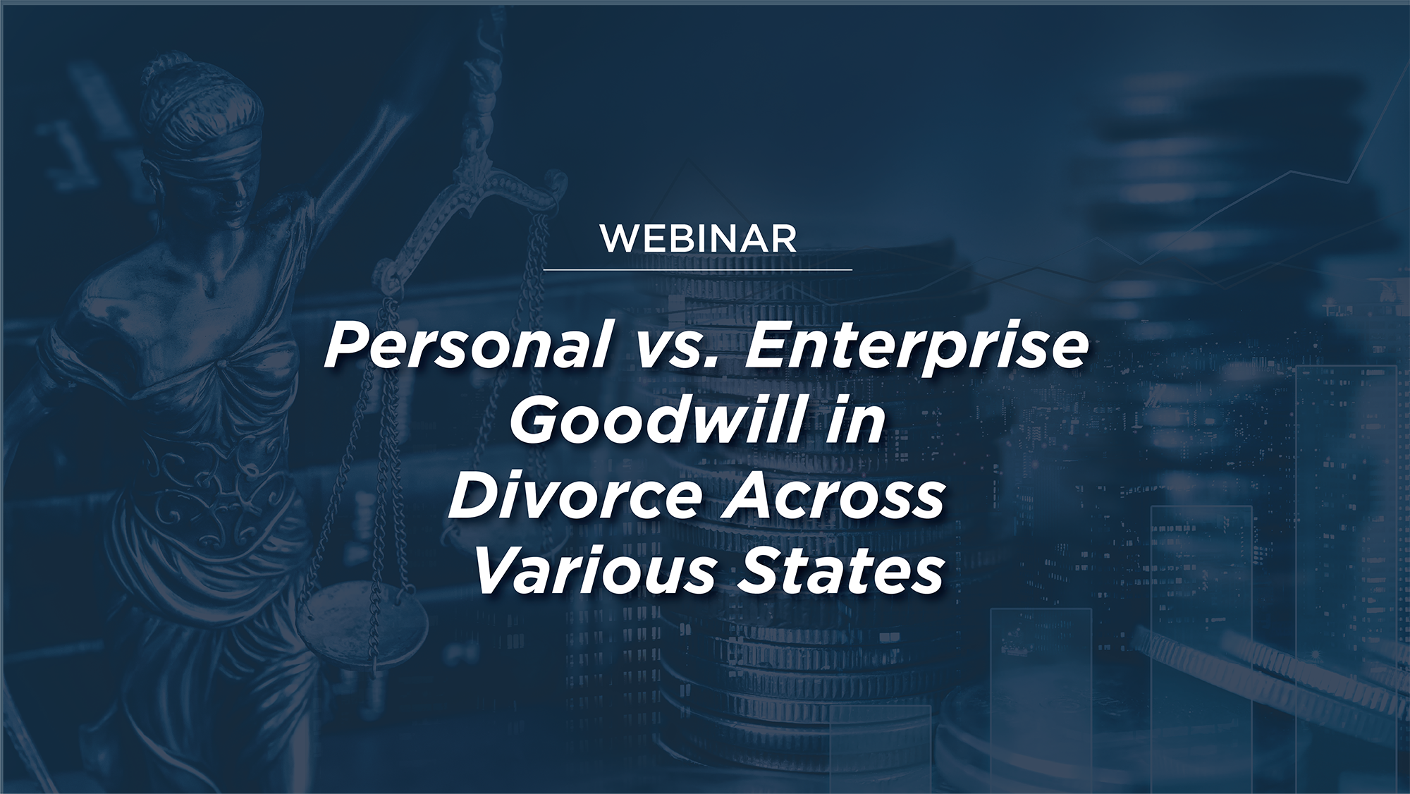 WEBINAR: Personal vs. Enterprise Goodwill in Divorce Across Various States