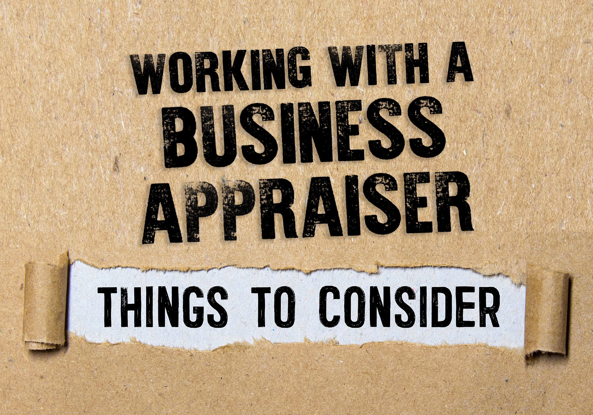Six Things to Consider When Working with a Business Appraiser